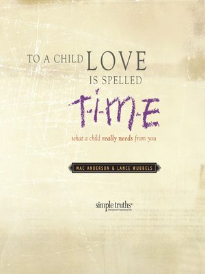 cover image of To a Child, Love is Spelled T-I-M-E
